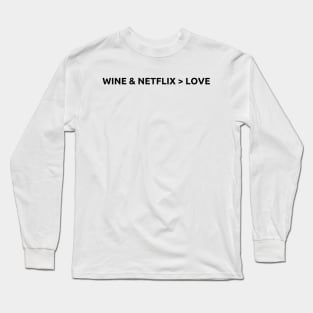 Wine & Netflix > Love, Valentines Day, Black text Long Sleeve T-Shirt